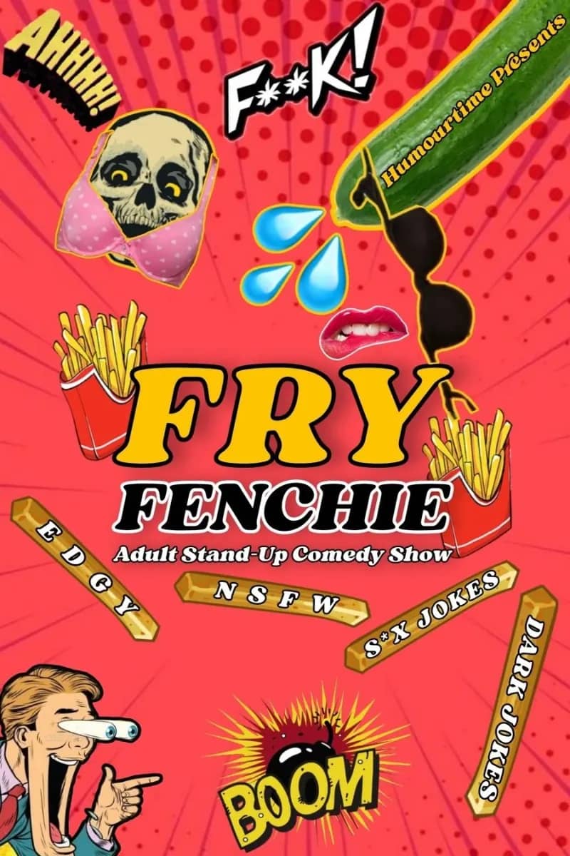 Fry Fenchie - Adult Stand Up Comedy Show